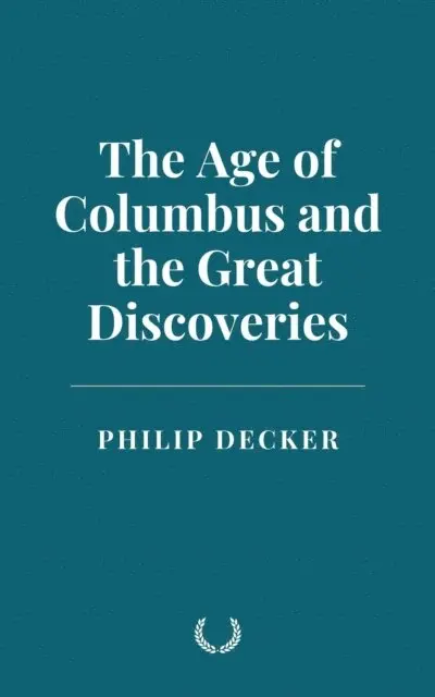 Philip Decker - Age of Columbus and the Great Discoveries, E-bok. Tillgänglighet: Lägg i varukorg