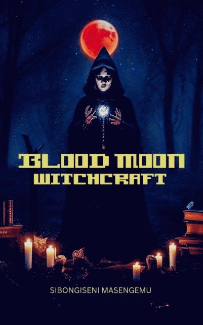 Sibongiseni Masengemu - Blood Moon: Witchcraft, E-bok. Tillgänglighet: Lägg i varukorg