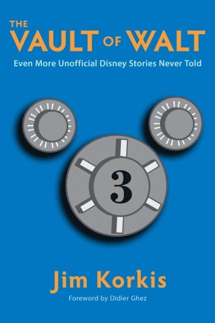 Jim Korkis - Vault of Walt: Volume 3: Even More Unofficial Disney Stories Never Told, E-bok