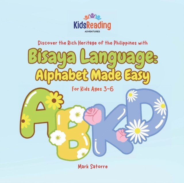 Mark Satorre - Bisaya Language: Alphabet Made Easy, E-bok
