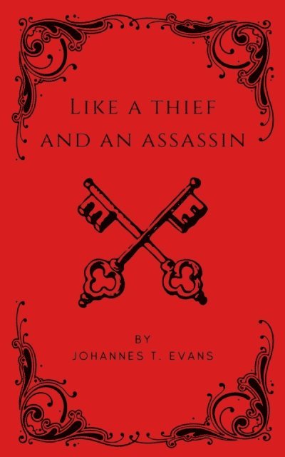 Johannes T. Evans - Like A Thief and an Assassin, E-bok