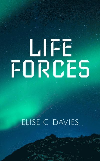 Elise C. Davies - Life Forces, E-bok