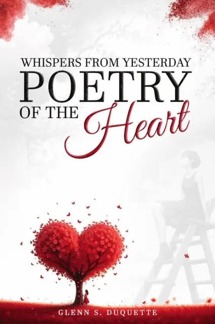 Glenn S. Duquette - Whispers From Yesterday Poetry of The Heart, E-bok. Tillgänglighet: Lägg i varukorg