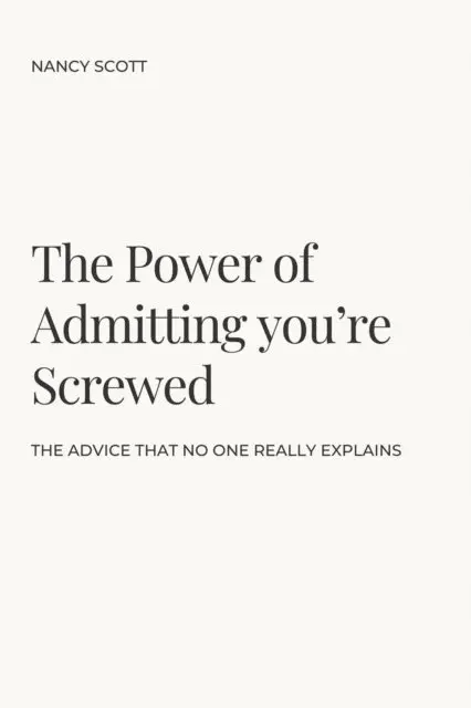 Nancy Scott - Power of Admitting you're Screwed, E-bok. Tillgänglighet: Lägg i varukorg
