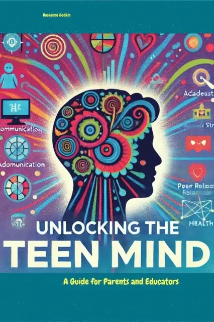Roseanne Godkin - Unlocking the Teen Mind: A Guide for Parents and Educators, E-bok. Tillgänglighet: Lägg i varukorg