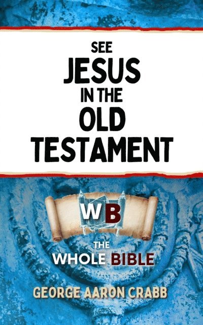 George Crabb - See Jesus in the Old Testament, E-bok