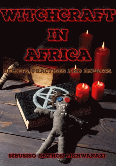 Sibusiso Anthon Mkhwanazi - Witchcraft in Africa, E-bok. Tillgänglighet: Lägg i varukorg