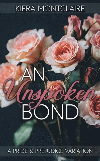 Kiera Montclaire - Unspoken Bond: A Pride and Prejudice Variation, E-bok. Tillgänglighet: Lägg i varukorg