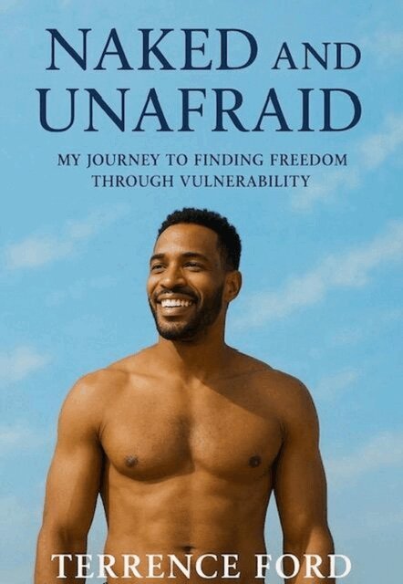Terrence Ford - Naked and Unafraid: My Journey to Finding Freedom Through Vulnerability, E-bok
