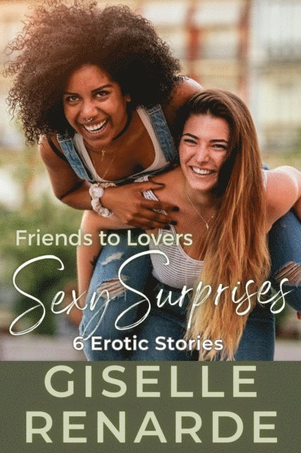 Giselle Renarde - Friends to Lovers Sexy Surprises, E-bok