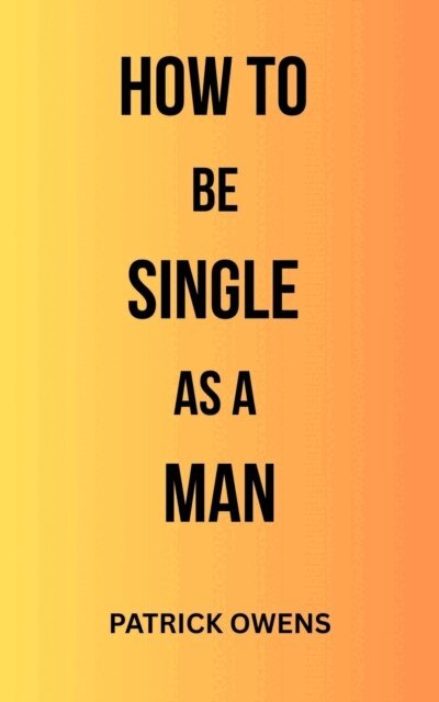 patrick owens - How to Be Single as a Man, E-bok. Tillgänglighet: Lägg i varukorg