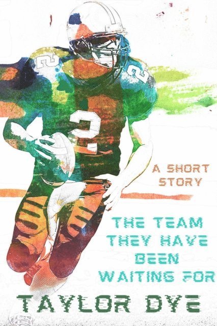 Taylor Dye - Team They Have Been Waiting For: A Short Story, E-bok. Tillgänglighet: Lägg i varukorg
