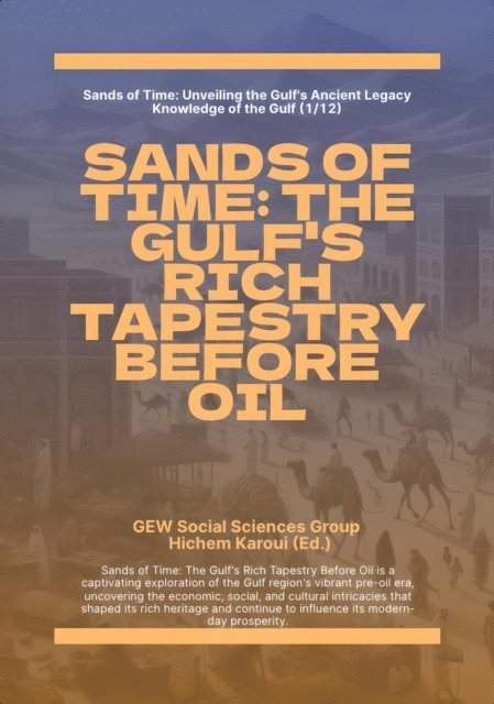 GEW Social Sciences Group - Sands Of Time: The Gulf's Rich Tapestry Before Oil, E-bok