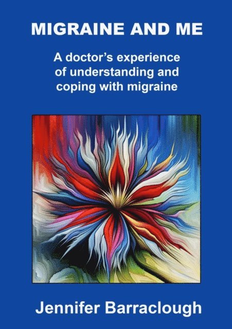 Jennifer Barraclough - Migraine and Me: A Doctor's Experience of Understanding and Coping with Migraine, E-bok. Tillgänglighet: Lägg i varukorg
