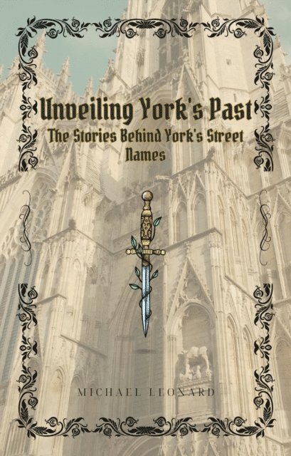 Michael Leonard - Unveiling York's Past, E-bok