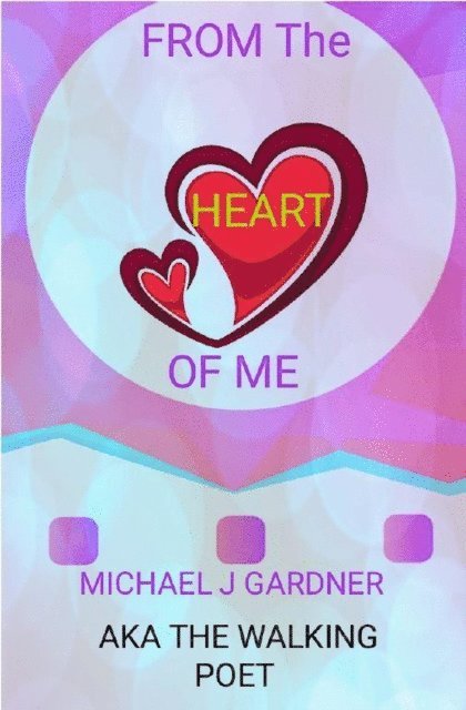 Michael J Gardner - From the Heart of Me, E-bok