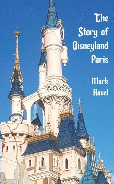 Mark Havel - Story of Disneyland Paris, E-bok. Tillgänglighet: Lägg i varukorg