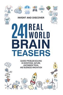 Invent And Discover - 241 Real-World Brain Teasers, Häftad. Tillgänglighet: Lägg i varukorg