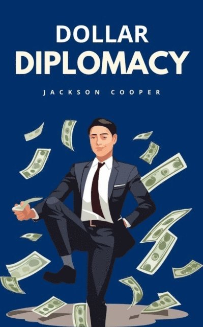 Jackson Cooper - Dollar Diplomacy, E-bok. Tillgänglighet: Lägg i varukorg