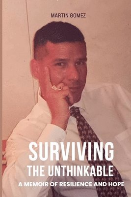 Martin Gomez - Surviving the Unthinkable, Häftad