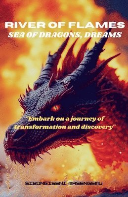 Sibongiseni Masengemu - River Of Flames, Sea Of Dragons, Dreams, Häftad. Tillgänglighet: Lägg i varukorg