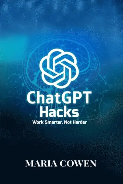 Maria Cowen - ChatGPT Hacks; Work Smarter, Not Harder, E-bok. Tillgänglighet: Lägg i varukorg