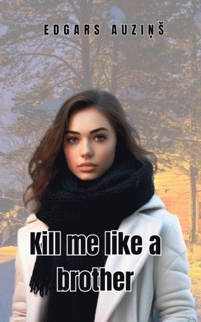 EDGARS AUZINS - Kill me like a brother, E-bok