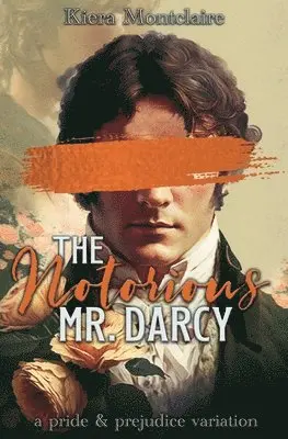 Kiera Montclaire - Notorious Mr. Darcy, Häftad. Tillgänglighet: Lägg i varukorg