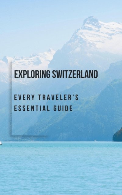 BHASKAR BORA - Exploring Switzerland: Every Traveler's Essential Guide, E-bok. Tillgänglighet: Lägg i varukorg