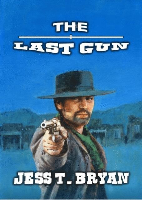 Jess T. Bryan - Last Gun, E-bok