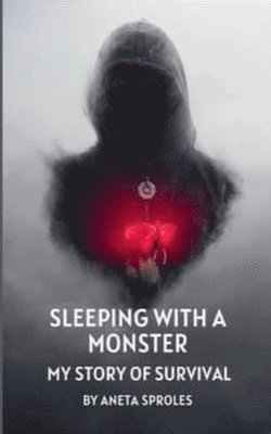 Aneta Sproles - Sleeping with A Monster, Häftad