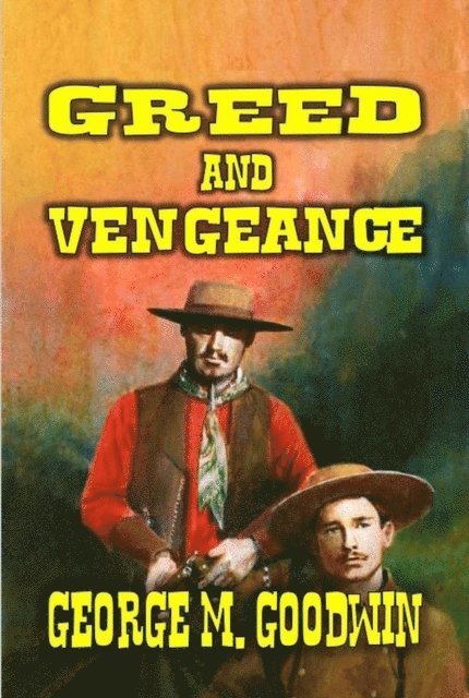 George M. Goodwin - Greed and Vengeance, E-bok