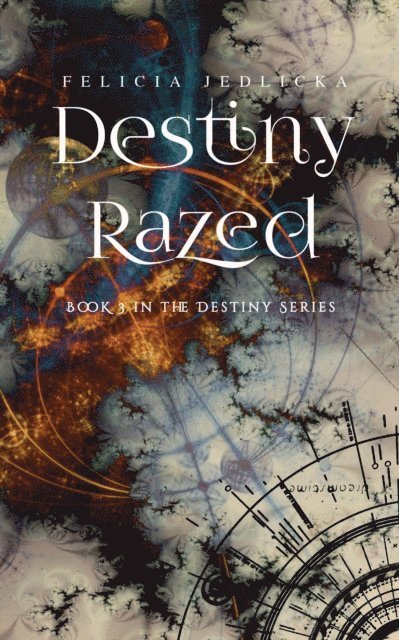 Felicia Jedlicka - Destiny Razed, E-bok