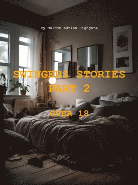 Malcom Adrian Highgate - Swingers Stories Part 2, E-bok