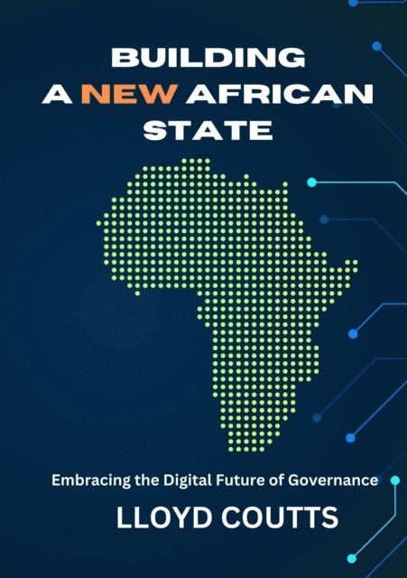 Lloyd Coutts - Building a new African State, E-bok
