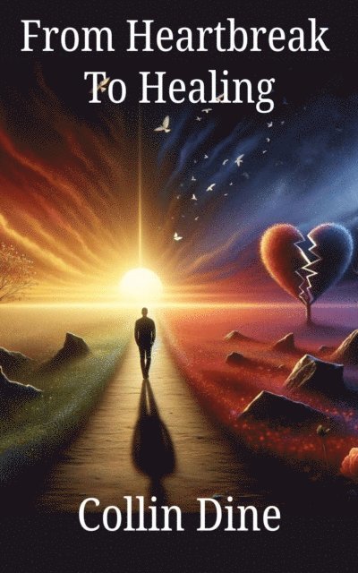 Collin Dine - from Heartbreak To Healing, E-bok