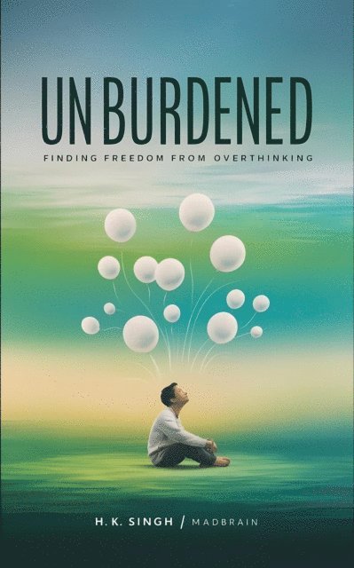 H.K. SINGH, Stormrider - Unburdened: Finding Freedom from Overthinking, E-bok. Tillgänglighet: Lägg i varukorg