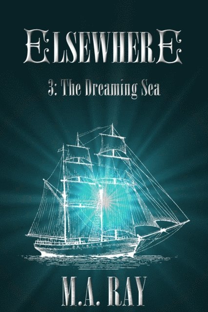 M.A. Ray - Elsewhere #3: The Dreaming Sea, E-bok