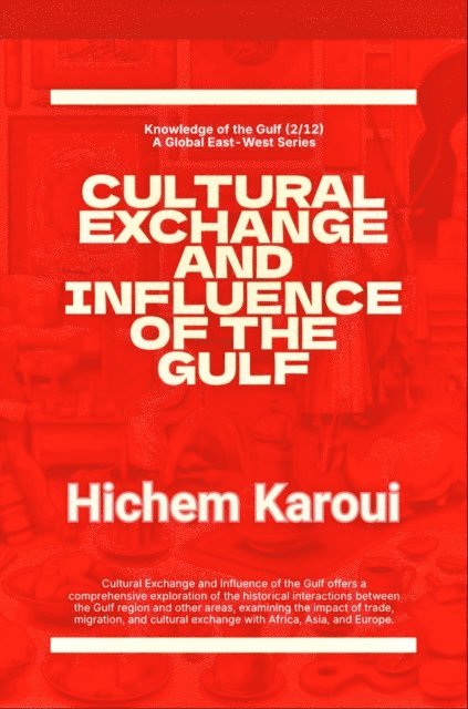 Hichem Karoui - Cultural Exchange And Influence of The Gulf, E-bok