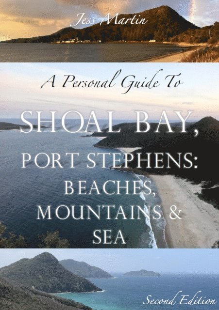 Jess Martin - Personal Guide to Shoal Bay, Port Stephens: Beaches, Mountains and Sea (2nd Edition), E-bok