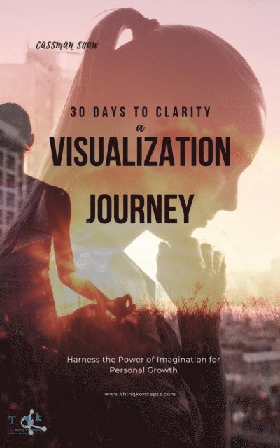Cassman Shaw - 30 Days to Clarity: A Visualization Journey, E-bok. Tillgänglighet: Lägg i varukorg