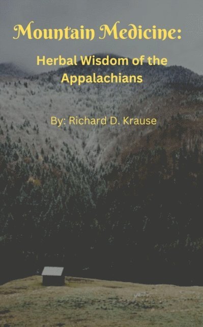 Richard Krause - Mountain Medicine: Herbal Wisdom of the Appalachians, E-bok. Tillgänglighet: Lägg i varukorg