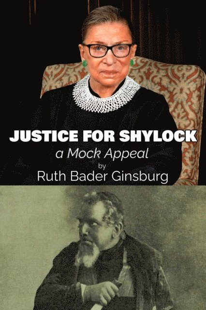 Ruth Bader Ginsburg - Justice for Shylock: A Mock Appeal by Ruth Bader Ginsburg, E-bok