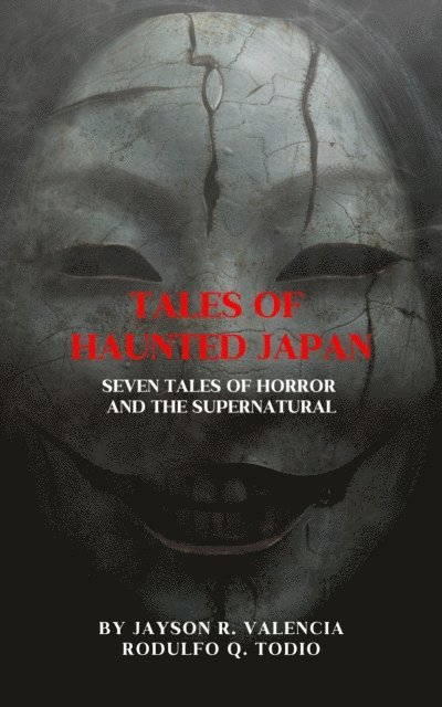 Rodulfo Todio, Jayson Valencia - Tales of Haunted Japan: Seven Tales of Horror and the Supernatural, E-bok