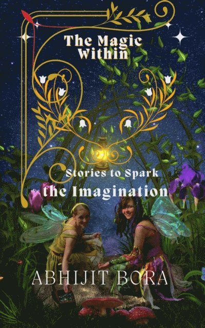 Abhijit Bora - Magic Within: Stories to Spark the Imagination, E-bok
