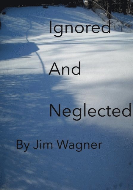 Jim Wagner - Ignored And Neglected, E-bok. Tillgänglighet: Lägg i varukorg
