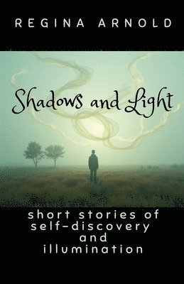 Regina Arnold - Shadows and Light, Häftad