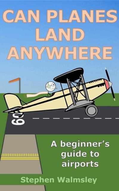 Stephen Walmsley - Can Planes Land Anywhere: A beginner's guide to airports, E-bok. Tillgänglighet: Lägg i varukorg
