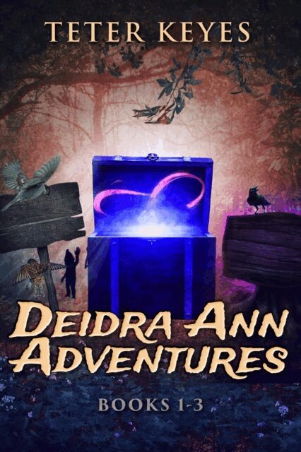 Teter Keyes - Deidra Ann Adventures - Books 1-3, E-bok