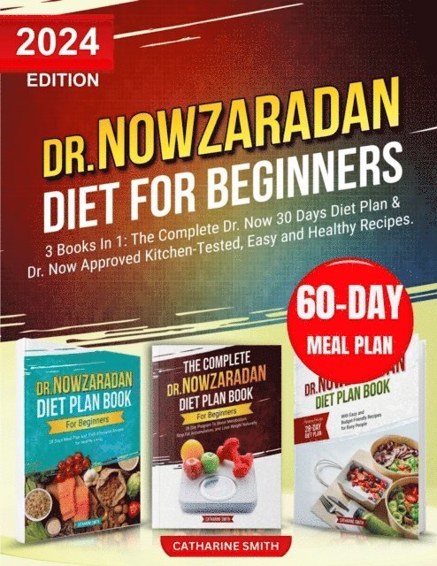 Catherine Smith - Dr Nowzaradan Diet For Beginners 3 Books In 1: The Complete Dr. Now 30 Days Diet Plan & Dr. Now Approved Kitchen-Tested, Easy And Healthy Recipes To Loose 40 Lbs In 4 Weeks., E-bok